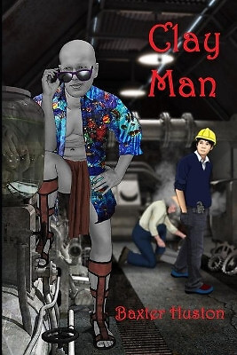 Clay Man By Baxter Huston - New Copy - 9781523718498