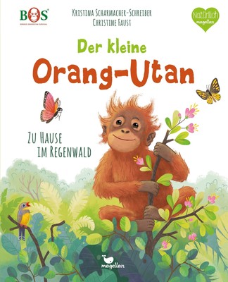 Der kleine Orang-Utan - Zu Hause im Regenwald Kristina Scharmacher-Schreiber