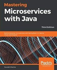 MASTERING MICROSERVICES WITH JAVA: BUILD ENTERPRISE By Sourabh Sharma BRAND NEW
