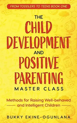 Bukky Ekine-Ogunlana | The Child Development and Positive Parenting Master Class