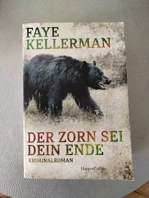 Der Zorn sei dein Ende: Kellerman, Faye (Ein Decker/Lazarus-Krimi, Band 27)