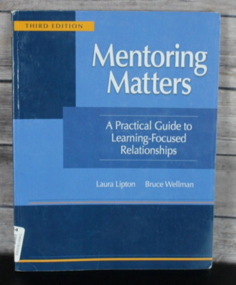 Mentoring Matters: A Practical Guide to Learning-Focused by Laura Lipton Third