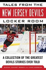 TALES FROM THE NEW JERSEY DEVILS LOCKER ROOM: A COLLECTION By Glenn Chico Resch