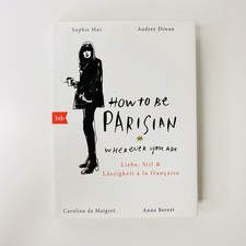 How to be Parisian Wherever you are Liebe, Stil & Lässigkeit Sophie Mas Diwan