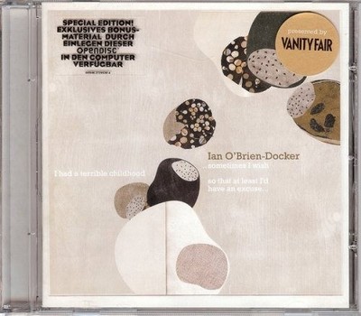 Ian O'Brien-Docker ..Sometimes I Wish I Had A Terrible Childhood So That... CD