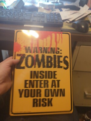 Warning: Zombies Inside Enter at Your Own Risk metal tin sign