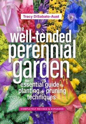 The Well-Tended Perennial Garden: The Essential Guide to Planting and Pruning