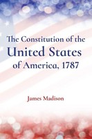 James Madison | The Constitution Of The United States Of America, 1787 | Buch