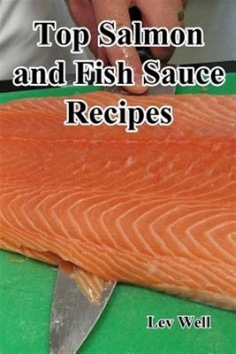 Top Salmon and Fish Sauce Recipes, Paperback by Well, Lev, Brand New, Free sh...