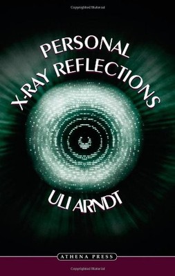 Personal X-ray Reflections By Uli Arndt