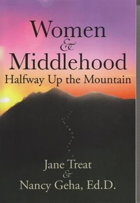 Women & Middlehood: Halfway Up the Mountain by Nancy Geha: Used