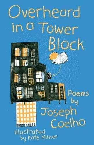 Overheard in a Tower Block: Poems - Joseph Coelho
