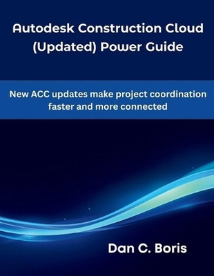 Autodesk Construction Cloud (Updated) Power Guide: New ACC updates make project 