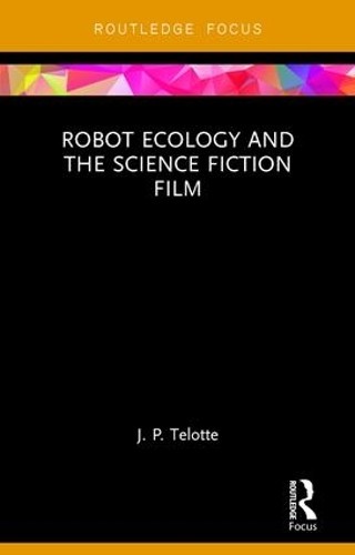 Robot Ecology and the Science Fiction Film - 9781138649583