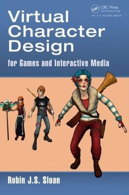 Virtual Character Design: For Games And Interactive Media
