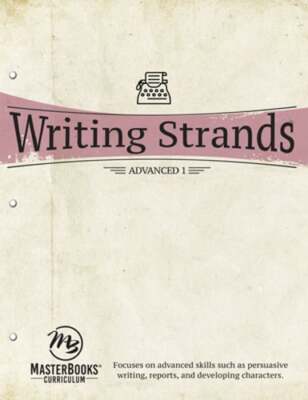 Writing Strands: Advanced 1: Focuses on Advanced Skills Such as Persuasive: Used