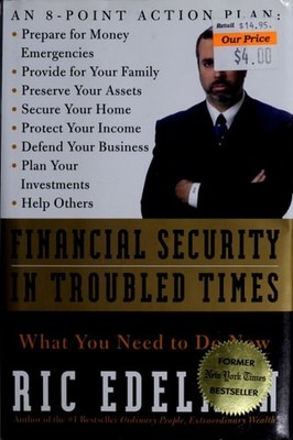 Financial Security in Troubled Times: What You Need to Do Now by Edelman, Ric, A