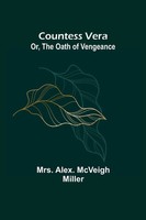 Alex. Mcveigh Miller | Countess Vera; Or, The Oath Of Vengeance | Taschenbuch