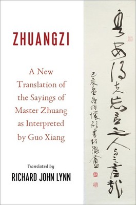 Zhuangzi: A New Translation of the Sayings of Master Zhuang as Interpreted b...