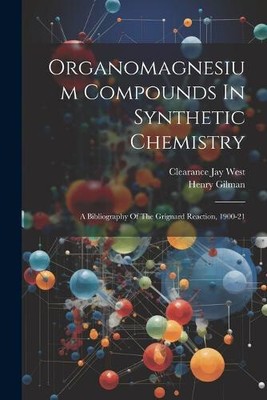 Organomagnesium Compounds In Synthetic Chemistry: A Bibliography Of The