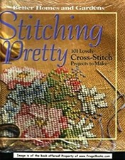 Stitching Pretty : 101 Lovely Cross-Stitch Projects to Make Hardc
