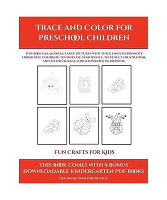 Fun Crafts for Kids [Trace and Color for preschool children]: This book has 50 e