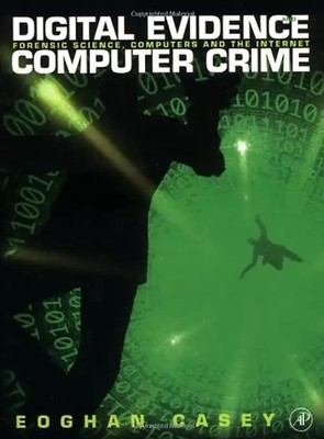 Digital Evidence and Computer Crime: Forensic Science, Computers, and the Intern