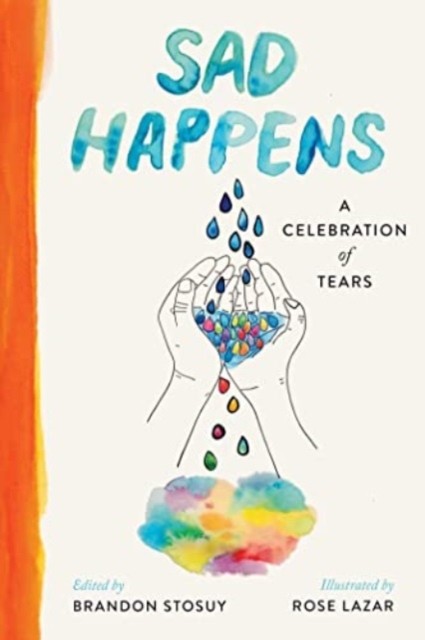 Sad Happens: A Celebration of Tears by Brandon Stosuy 9781668003459 NEW - Image 2