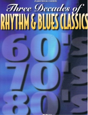 Three Decades of Rhythm and Blues Classics: Piano-Vocal-Chords