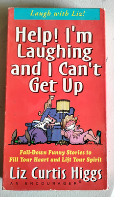 Help! I'm Laughing and I Can't Get Up: Fall-down Funny Stories to Fill Your ...