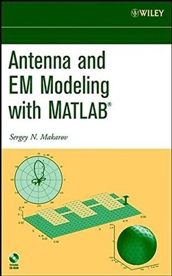 ANTENNA AND EM MODELING WITH MATLAB By Sergey Makarov - Hardcover **Excellent**