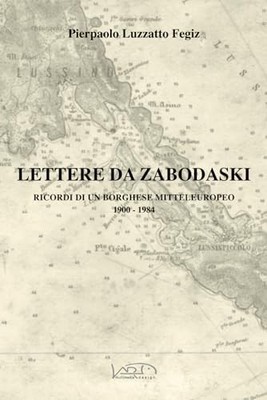BRIEFE AUS ZABODASKI: ERINNERUNGEN AN EINEN MITTELEUROPÄISCHEN BÜRGER 1900 - 1984