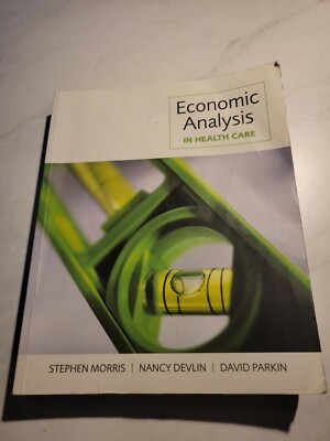Economic Analysis in Health Care by Nancy Devlin, Stephen Morris, David...