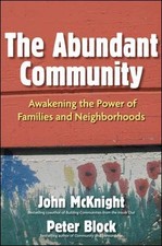 THE ABUNDANT COMMUNITY: AWAKENING THE POWER OF FAMILIES By John Mcknight & Peter