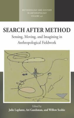 Search After Method : Sensing, Moving, and Imagining in Anthropological Field...