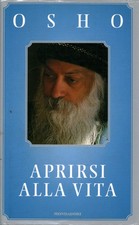 Aprirsi alla vita - Osho (Mondadori) [2002]