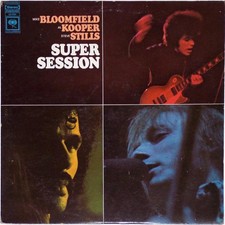 Mike Bloomfield / Al Kooper / Stephen Stills - Super Session OG 1970 Press (VG) Mike Bloomfield / Al Kooper / Stephen Stills - Super Session OG 1970 Press (VG)