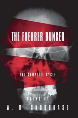 The Fuehrer Bunker: The Complete Cycle by W D Snodgrass: Used