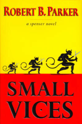 Small Vices (Spenser Mystery) - Hardcover By Parker, Robert B. - GOOD