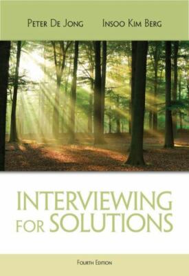 Interviewing for Solutions [HSE 123 Interviewing Techniques]