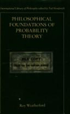 Philosophical Foundations of Probability Theory Hardcover Roy Wea