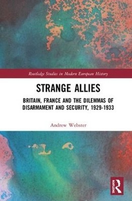 Strange Allies: Britain, France and the Dilemmas of Disarmament and Security, 19