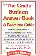 The Crafts Business Answer Book and Resource Guide : Answers to H