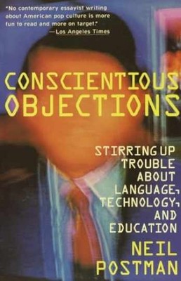 Conscientious Objections: Stirring Up - Paperback, by Postman Neil - Very Good x