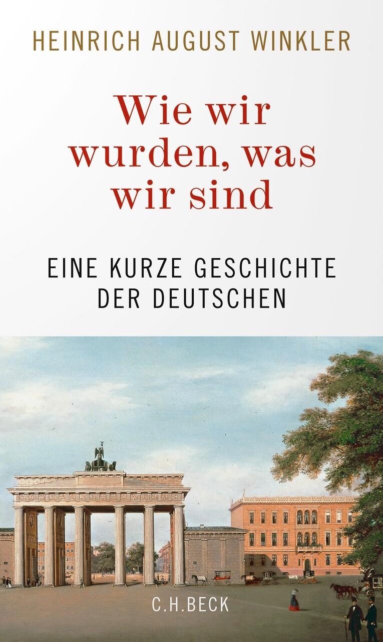 Wie wir wurden, was wir sind Heinrich August Winkler