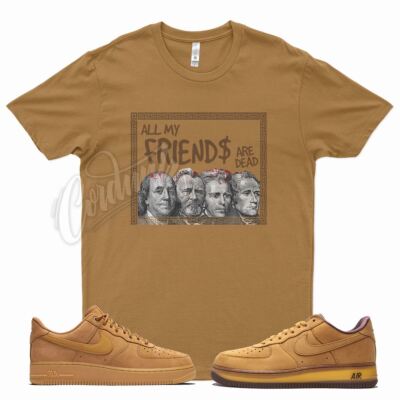Wheat DEAD FRIENDS T Shirt for N Wheat Air Force 1 4 6 13 Dunk SB Mocha Flax