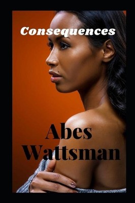 Consequences by Abes Wattsman (English) Paperback Book