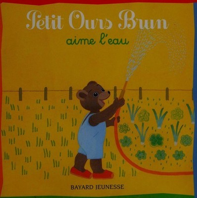 Petit Ours Brun aime l'eau Marie Aubinais