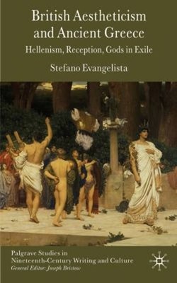 British Aestheticism and Ancient Greece : Hellenism, Reception, G