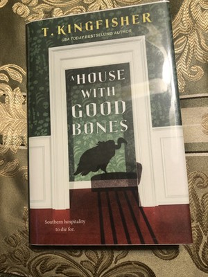 House with Good Bones by T. Kingfisher (2023, Hardcover)